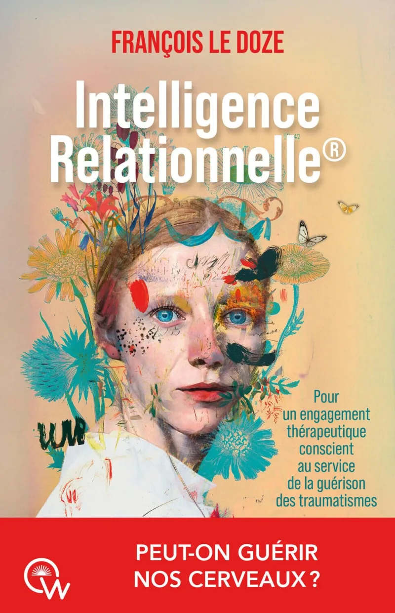 Couverture : Intelligence relationnelle — Guérir nos cerveaux par un engagement thérapeutique conscient
